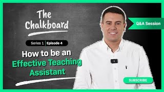 How To Be An Effective Teaching Assistant: Q&A Session | The Chalkboard S1E4