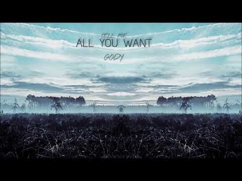 Gody - Tell me all you want