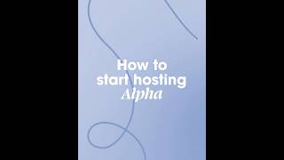How to get started hosting Alpha? - A Simple #RunAlpha Introduction