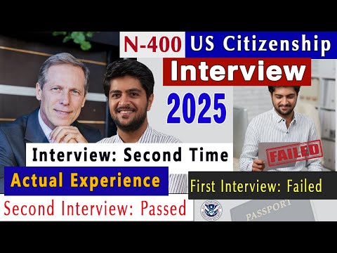 US Citizenship Interview 2025 - Actual Experience Second Time Interview | N-400 Naturalization Test