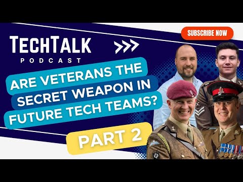 Are Veterans the Secret Weapon in Future Tech Teams? Part 2 | TechTalk Podcast