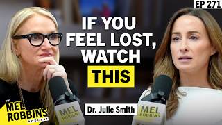 If You’re Feeling Uncertain & Anxious, You Need to Hear This | Dr. Julie on The Mel Robbins Podcast