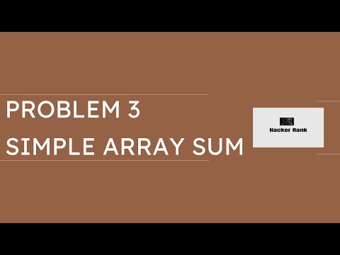 Hacker Rank Problem 3: Simple Array Sum