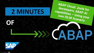 ABAP Cloud: Joule for developers, ABAP AI capabilities - Using your own ISLM Scenario