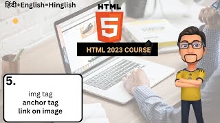 HTML -05 image tag anchor tag and many more concepts html 2023 latest course