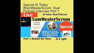 Special AI Today #5amMesterScrum  Dual Podcast Interview Part 1