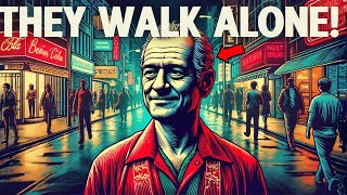 Why People Who See Too Much End Up Walking Through Life Alone