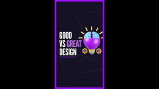 Good Design vs Great Design