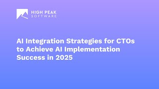 AI Integration Strategies for CTOs to Achieve AI Implementation Success in 2025