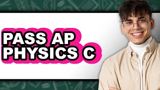 How to Pass AP Physics C (Only Way)