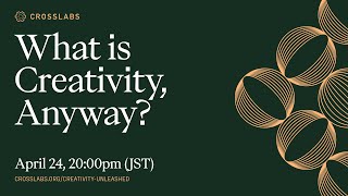 Creativity Unleashed: What is Creativity, Anyway?