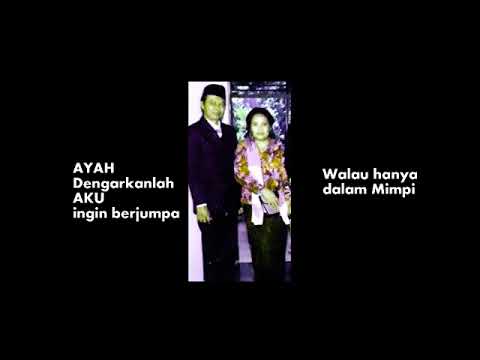 AYAH DENGARKANLAH AKU INGIN BERJUMPA WALAU HANYA DALAM MIMPI