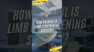 How Painful is Limb Lengthening Surgery? - Limb Lengthening Surgery Pain #limblengthening