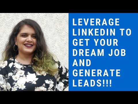 Leveraging LinkedIn: How to get your dream job and generate leads???