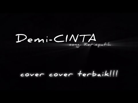 DEMI CINTA_kerispatih‼️cover lagu by tik tok