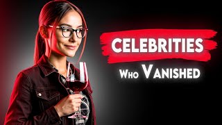 20 Celebrities Who Mysteriously Disappeared Without a Trace – Part 1