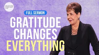 Gratitude Changes Everything-FULL SERMON | Joyce Meyer