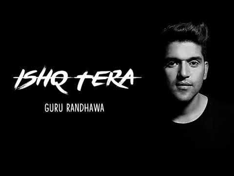 (LYRICS) ISHQ TERA - GURU RANDHAWA