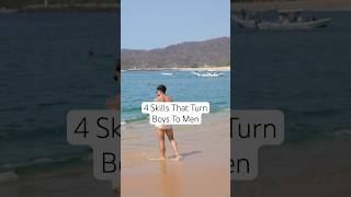 4 Skills That Turn Boys To Men #menslifestyle #tipsformen