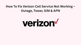 How To Fix Verizon Cell Service Not Working – Outage, Tower, SIM & APN