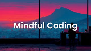 Mindful Coding - Chillstep Beats for Productivity Flow