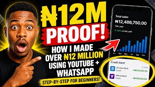 How I Made ₦12M Using YouTube + WhatsApp (Step-by-Step for Beginners)