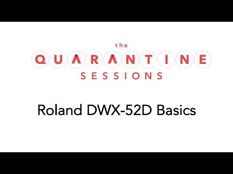 Quarantine Sessions 10 - Roland DWX-52D Basics