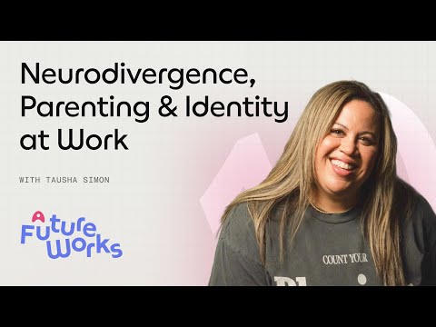 Neurodivergence, Parenting & Identity at Work with Tausha Simon