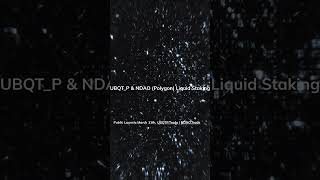 UBQT P & NDAO Polygon Liquid Staking