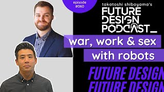 War, Work, and Sex with Robots - Remaining Human in the Future with Robots in Society