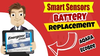 Aqara & Ecobee Smart Sensor Battery Replacement  Extending CR2032 Lithium-ion battery Life