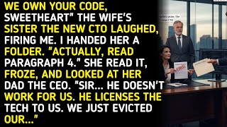 WE OWN YOUR CODE, SWEETHEART" THE WIFE'S SISTER THE NEW CTO LAUGHED, FIRING ME. I HANDED 