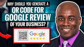 Why Should You Generate a QR Code for Google Review of Your Business?