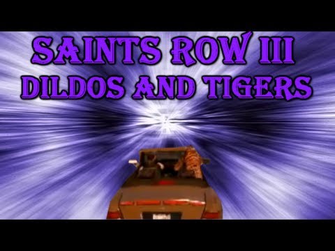 Saints Row 3 - Dildos and Tigers [OLD]