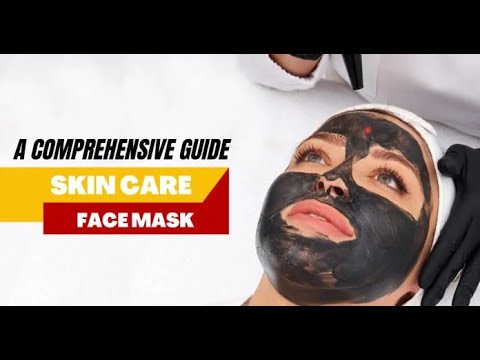 Skin Care Face Mask: A Comprehensive Guide