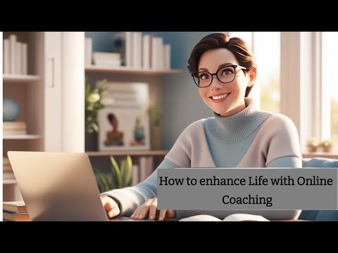 How to Enhance Life With Online Coaching?
