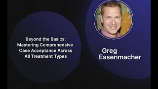 ICOI Presents | Beyond the Basics Mastering Comprehensive Case Acceptance Across All Treatment Types