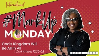 📚💙🙏🏾 MarkupMonday -  God’s Kingdom Will Be All In All – August 27, 2023 - August 20, 2023