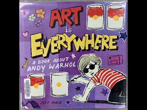 Art is Everywhere: A book about Andy Warhol by Jeff Mack (read-aloud)