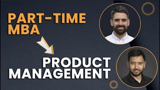 How this Indian Microsoft Engineer used his Part-time MBA to Pivot Into Product Management