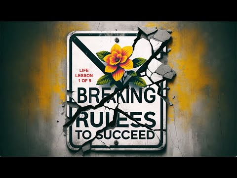 How to Break Rules, Achieve More: Secret to Success! (1 of 5)