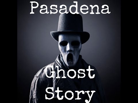 Pasadena Ghost Story | A Haunted California Tale