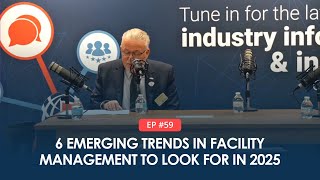 6 Emerging Trends in Facility Management to look for in 2025 | Connected FM Podcast