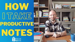 How I Take Productive Notes - For Professionals and Students