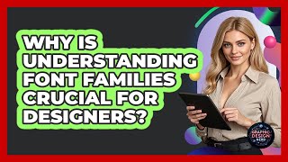 Why Is Understanding Font Families Crucial For Designers? - Graphic Design Nerd