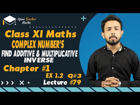 Lecture79 XI(1st year) Math's, Chapter1,Complex No, Additive & multiplicative inverse Syllabus 2023