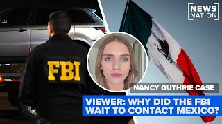 Nancy Guthrie case: Why did FBI wait so long to reach out to Mexican authorities? | NewsNation Prime