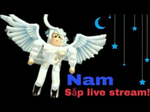 [LIVE-ROBLOX] Khỏe không mọi người? ^^