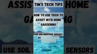 How to use tech to assist with home gardening
