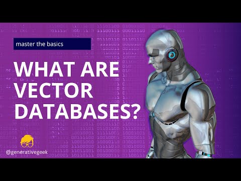 What are Vector Databases - Learn the basics in 10 minutes.